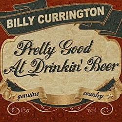 Billy Currington - Pretty Good At Drinkin&#039; Beer альбом
