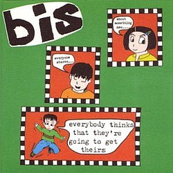 Bis - Everybody Thinks That They&#039;re Going to Get Theirs album