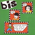 Bis - Everybody Thinks That They&#039;re Going to Get Theirs album