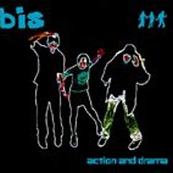 Bis - Action and Drama album