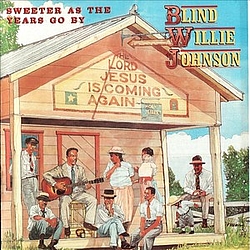 Blind Willie Johnson - Sweeter as the Years Go By album
