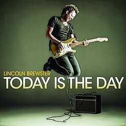 Lincoln Brewster - Today Is The Day альбом