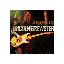 Lincoln Brewster - Let The Praises Ring: The Best Of Lincoln Brewster альбом
