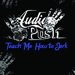 Audio Push - Teach Me How To Jerk album