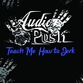 Audio Push - Teach Me How To Jerk album
