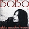 Bobo In White Wooden Houses - Bobo in White Wooden Houses альбом