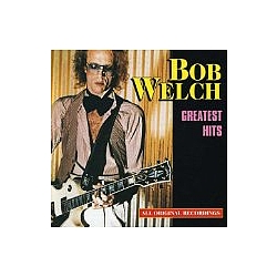 Bob Welch - Greatest Hits альбом