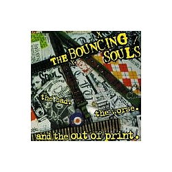 Bouncing Souls - The Bad. The Worse. And The Out Of Print. альбом