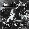 Bound For Glory - Last Act of Defiance альбом