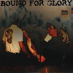 Bound For Glory - Live &amp; Loud альбом