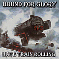 Bound For Glory - Hate Train Rolling album