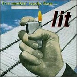 Lit - Five Smokin&#039; Tracks From Lit album