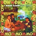 Bow Wow Wow - I Want Candy - Anthology альбом