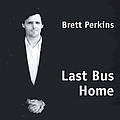 Brett Perkins - Last Bus Home album