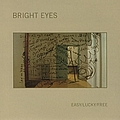 Bright Eyes - Easy/Lucky/Free album