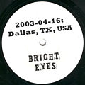 Bright Eyes - 2003-04-16: Dallas, TX, USA album
