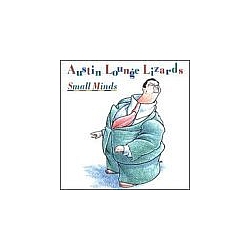 Austin Lounge Lizards - Small Minds альбом