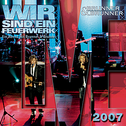 Brunner &amp; Brunner - Brunner &amp; Brunner - live 2007 - wir sind ein Feuerwerk альбом