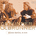 Brunner &amp; Brunner - Dieses Gefühl in mir альбом