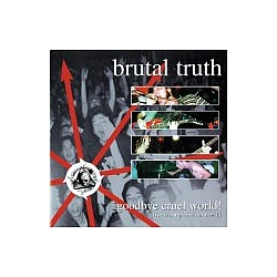 Brutal Truth - Goodbye Cruel World! (disc 1) альбом
