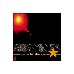 Burnt by the Sun - Burnt by the Sun album