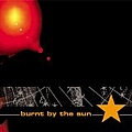 Burnt by the Sun - Burnt by the Sun album