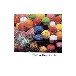 The Butchies - Make Yr Life альбом