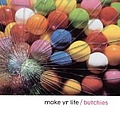The Butchies - Make Yr Life album