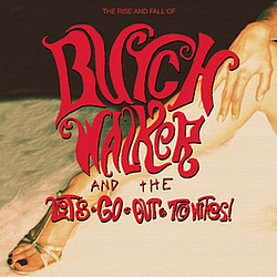 Butch Walker - The Rise and Fall of...Butch Walker and The Let&#039;s-Go-Out-Tonites альбом