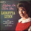 Loretta Lynn - Before Im Over You album
