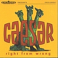 Caesar - Right From Wrong album