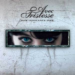 Avec Tristesse - How Innocence Dies album