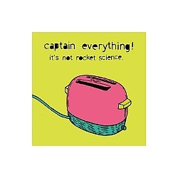 Captain Everything! - It&#039;s Not Rocket Science album