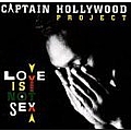 Captain Hollywood Project - Love Is Not Sex альбом