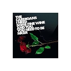 Cardigans - I Need Some Fine Wine and You You Need to Be Nicer album