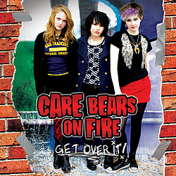 Care Bears On Fire - Get Over It! альбом