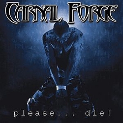 Carnal Forge - Please... Die! альбом