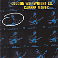 Loudon Wainwright Iii - Career Moves альбом