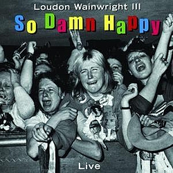 Loudon Wainwright Iii - So Damn Happy album