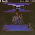 The Catch - Balance on Wires альбом