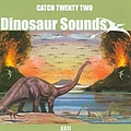 Catch 22 - Dinosaur Sounds альбом