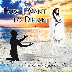 Catman Cohen - How I Want to Dream: the Catman Chronicles 3 альбом