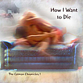 Catman Cohen - How I Want to Die: the Catman Chronicles 1 альбом