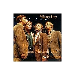 Chad Mitchell Trio - Mighty Day: The Chad Mitchell Trio Reunion альбом