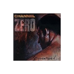 Channel Zero - Stigmatized for Life альбом