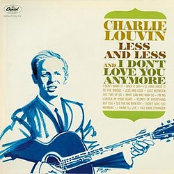 Charlie Louvin - Less And Less And I Don&#039;t Love You Anymore album