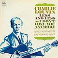 Charlie Louvin - Less And Less And I Don&#039;t Love You Anymore альбом