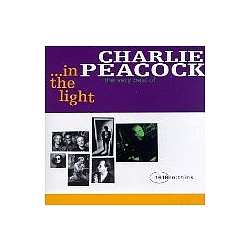Charlie Peacock - ...in the Light: The Very Best of Charlie Peacock альбом