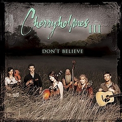 Cherryholmes - Cherryholmes III    Don&#039;t Believe album