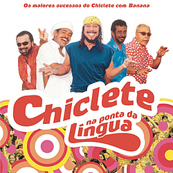 Chiclete Com Banana - Chiclete Na Ponta Da Língua альбом